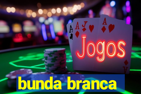 bunda branca